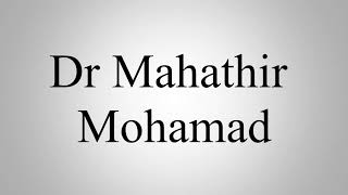 Learn How To Pronounce Dr Mahathir Mohamad