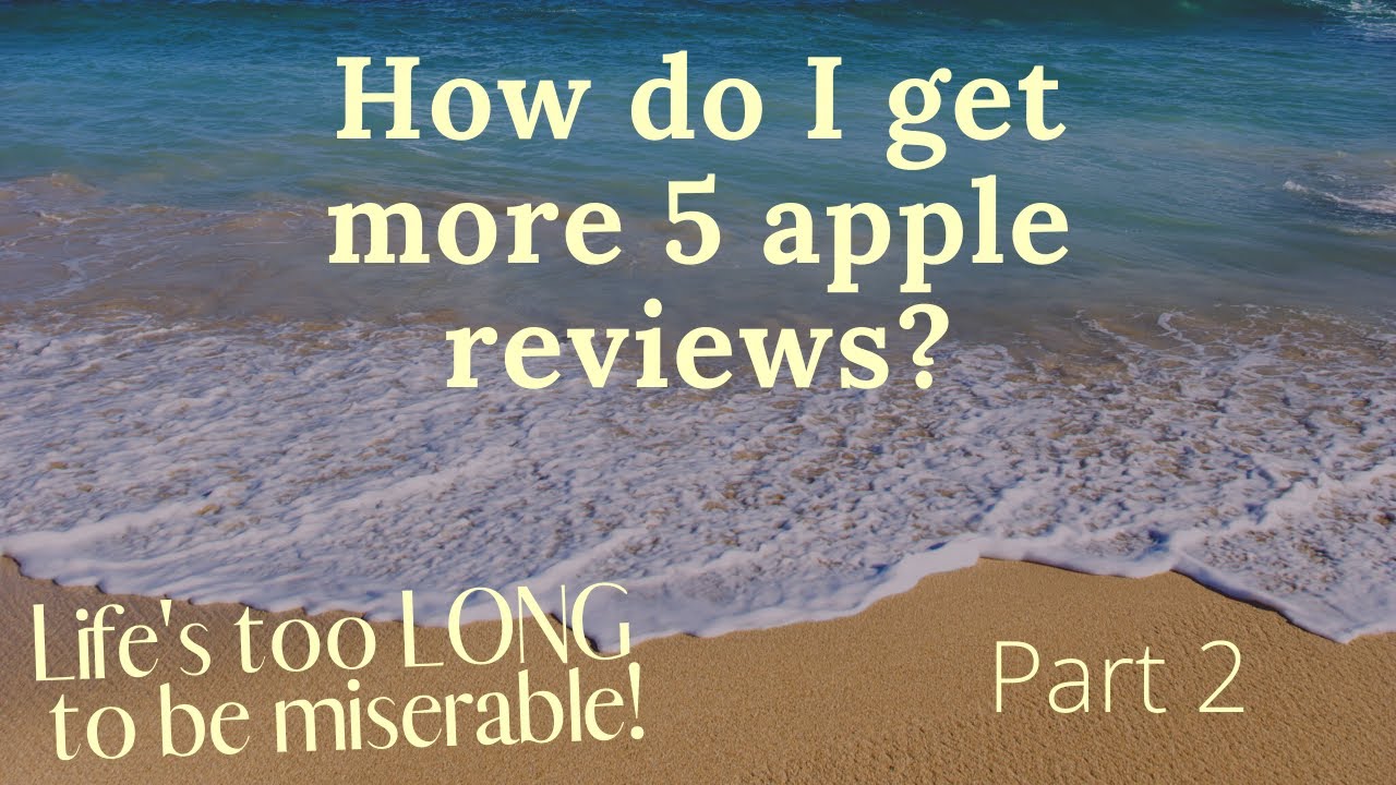 "How do I Get More 5 Apple Reviews?"