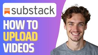 How To Upload Video on SubStack (Full 2026 Guide)