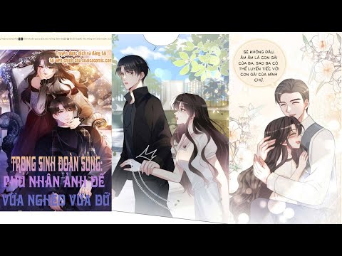 Video CHAP 13 // TRỌNG SINH ĐOÀN SỦNG PHU NHÂN ẢNH ĐẾ VỪA... - youtube