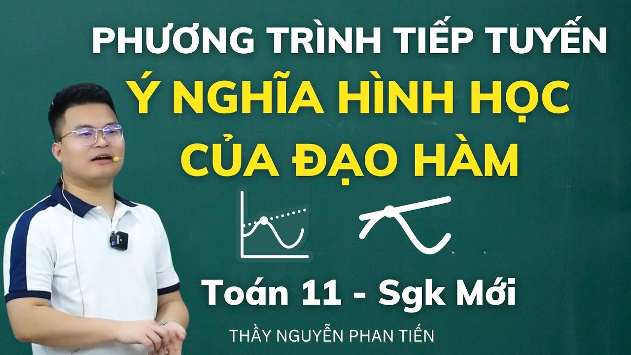 Phương Trình Tiếp Tuyến - Ý nghĩa Hình Học của Đạo Hàm (Toán 11 - Sgk Mới) || Thầy Nguyễn Phan Tiến
