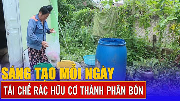 Tái chế rác hữu cơ thành phân bón | Sáng tạo mới 24-7-2025 | Điện Biên TV