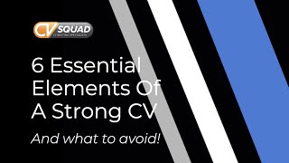 6 Essential Elements Of A Strong CV