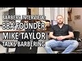 Barbers Interview: BBA Founder Mike Taylor Talks Barbering