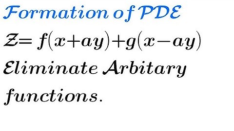 Solve: Z= f(x+ay)+ g(x-ay) | Formation of PDE by eliminating arbitrary functions.
