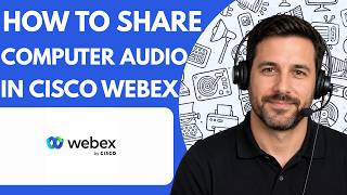 How to Share Computer Audio in Cisco Webex   Full Guide 2026