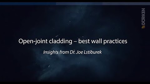Best Wall Practices | Open-joint Cladding | Insights from Dr. Joe Lstiburek | Dorken Systems