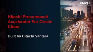 Hitachi Procurement Accelerator For Oracle Cloud​ - Detailed Version