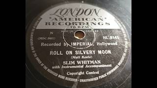 Roll On Silvery Moon - Slim Whitman - 78rpm