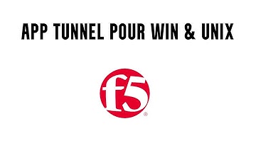 F5 BIG-IP APM - App Tunnel pour Windows et Linux