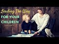 Leading The Way For Your Children