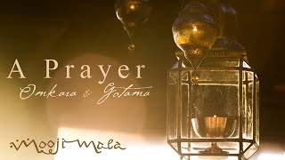 Video thumbnail of "Omkara & Gotama — A Prayer"