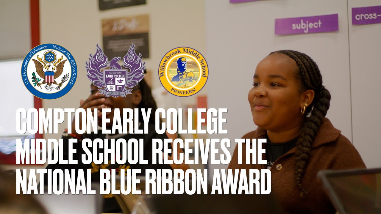 Compton Early College Middle School Receives Prestigious National Blue Ribbon Honor 