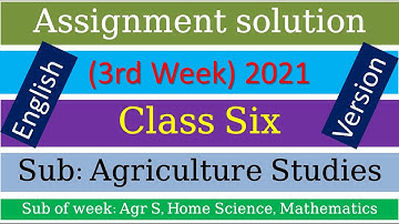 English version Class 6 Agriculture Studies 3rd week 2021 assignment solution