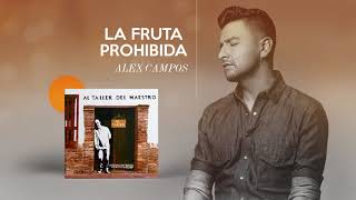 La Fruta Prohibida - Alex Campos - Al Taller Del Maestro | Audio Oficial