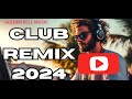 Top club remix music 2024  dj remix english songs 2024  2024 remix remix