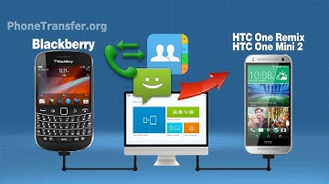 How to Transfer Data from BlackBerry Phone to HTC One Remix or HTC One Mini 2