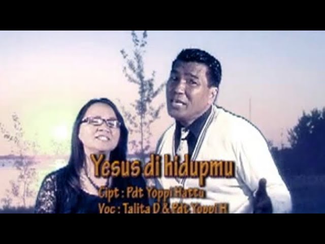 Yesus dihidup mu - Talita Doodoh ft Yopie Hattu (Video Clip) class=