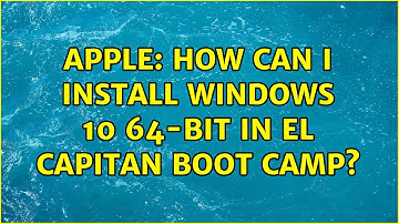 Apple: How can I install Windows 10 64-bit in El Capitan Boot Camp? (2 Solutions!!)