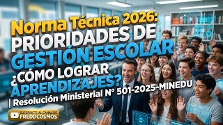 Norma Tecnica 2026 PRIORIDADES DE GESTION ESCOLAR COMO LOGRAR MEJORES APRENDIZAJ