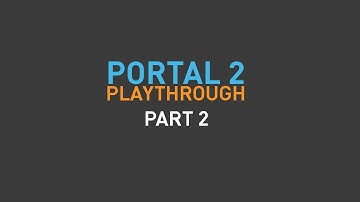 Portal 2 playthrough part 2: Dual Portal Device