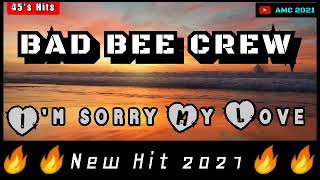 Bad Bee Crew  Im Sorry My Love  New 45 Hit 2021
