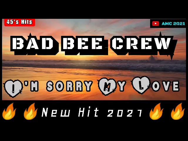 Watch BAD BEE CREW_ I'M SORRY MY LOVE ❤️( New 45 Hit 2021) on YouTube Watch BAD BEE CREW_ I'M SORRY MY LOVE ❤️( New 45 Hit 2021) on YouTube