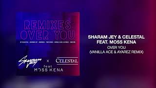 Download Lagu Sharam Jey \u0026 Celestal - Over You (Vanilla Ace \u0026 AYAREZ Remix) MP3