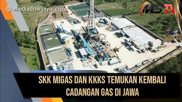 SKK Migas dan KKKS Temukan  Lagi Cadangan Gas di Jawa Timur