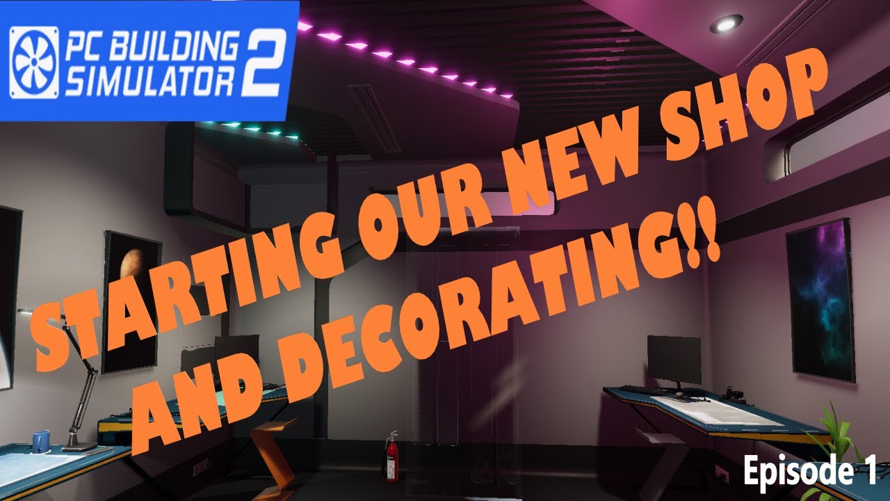 STARTING OUR NEW BUSINESS AND DECORATING OUR SHOP - PC Building ...