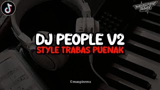 Dj People V2 Kane Style Trabas Yang Kalian Cari Viral TikTok 2024