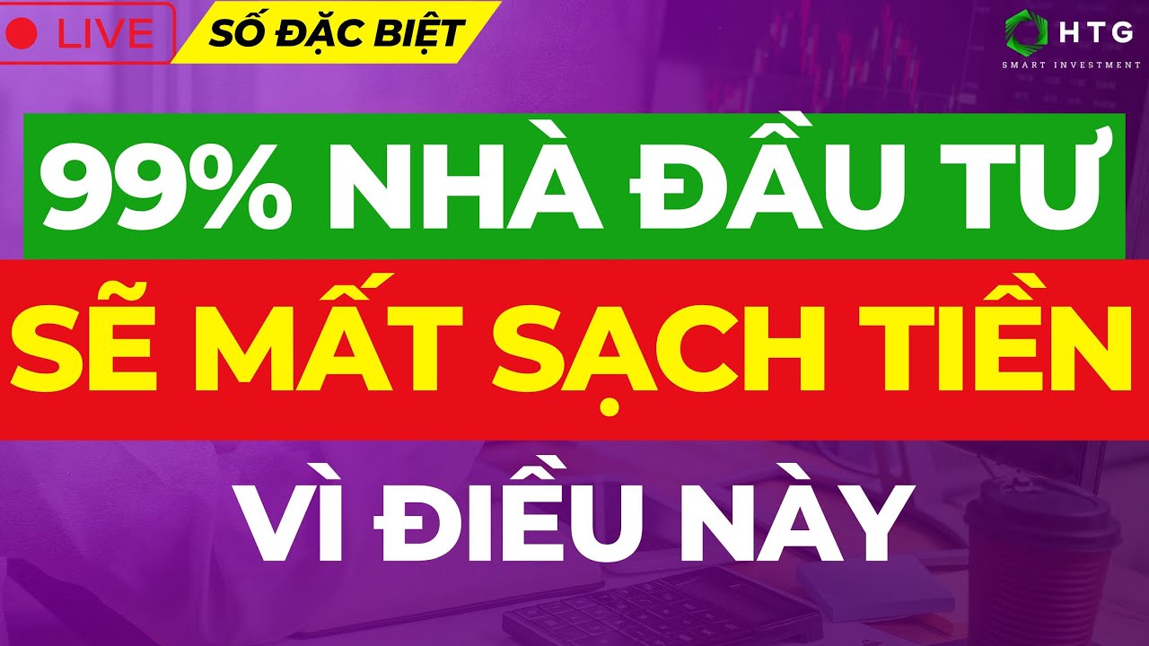 CẢNH BÁO: 99% NĐT SẼ MẤT SẠCH TIỀN VÌ ĐIỀU NÀY | Tài Trần