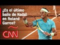 Rafael Nadal, el rey de la arcilla, ¿tuvo su último baile en Roland Garros?