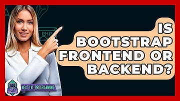 Is Bootstrap Frontend Or Backend? - Next LVL Programming