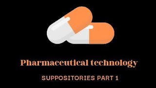 Pharmaceutical technology suppositories part 1 شرح تكنو وزاري مرحلة ثالثة
