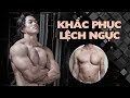 LỆCH NGỰC - Những bài tập GYM khắc phục toàn diện nhất