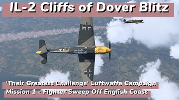 Fighter Sweep Off English Coast | Their Greatest Challenge #1 | IL-2 Cliffs of Dover Blitz
