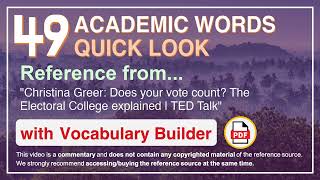 49 Academic Words Quick Look Ref from "Does your vote count? The Electoral College explained, TED"