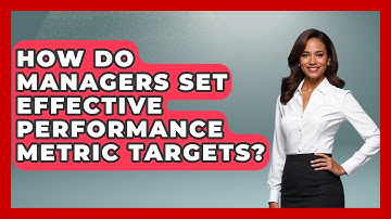How Do Managers Set Effective Performance Metric Targets? - Modern Manager Toolbox