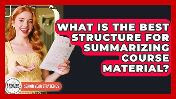 What Is The Best Structure For Summarizing Course Material? - Senior Year Strategies