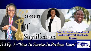 Women of Significance S3 Ep7 How To Survive In Perilous Times Ft Dr Kendra Andrus & Chef Louis Brown