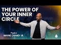 The Power of Your Inner Circle| Pastor Wayne Chaney Jr. | August 31st 2025
