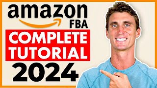 COMPLETE Amazon FBA Tutorial In 2024 (Step By Step)