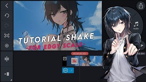 Shake for Edgy scale - Kinemaster [AMV] Tutorial