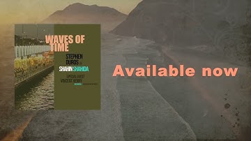 'Waves of Time' - Stephen Duros & Shahin Shahida