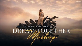 Dreams Together Mashup 2026 Emotions Chillout Bicky Official