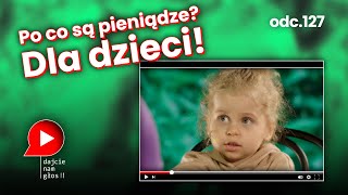 Po co są pieniądze? Dla dzieci!