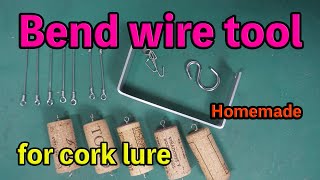 How to Make wire bent tool .Make  Lure From Wine Cork. /DIY :Fishing lure.:Recycle:Homemade :lure