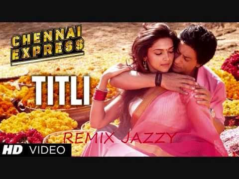 Chennai Express Titli Remix Jazzy 