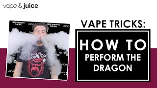 How To Perform The Dragon Tutorial I Vape & Juice